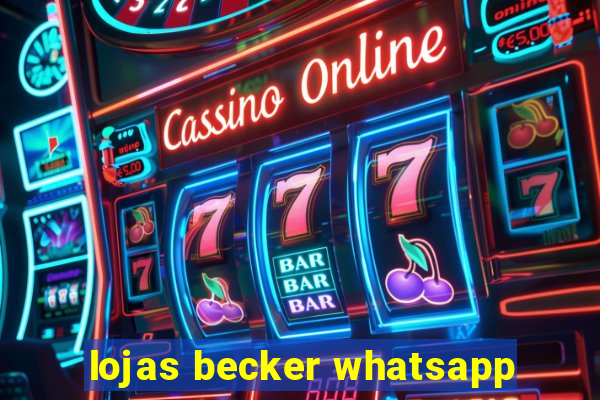 lojas becker whatsapp